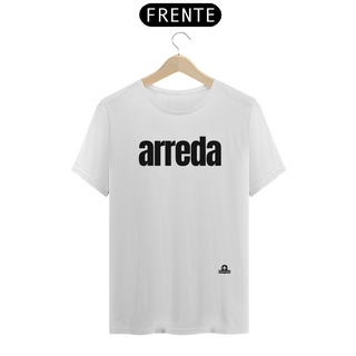 Nome do produtoCamiseta com sotaque “Arreda”, chega pra lá, se afaste! 