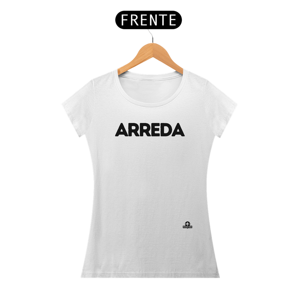 Nome do produto: Camiseta feminina com sotaque “Arreda”, chega pra lá, se afaste! 