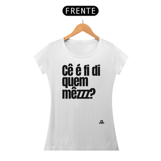 Nome do produtoCamiseta baby long com frase engraçada “Cê é fí di quem mezzz?”, com sotaque mineiro.