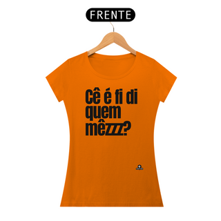 Nome do produtoCamiseta baby long com frase engraçada “Cê é fí di quem mezzz?”, com sotaque mineiro.