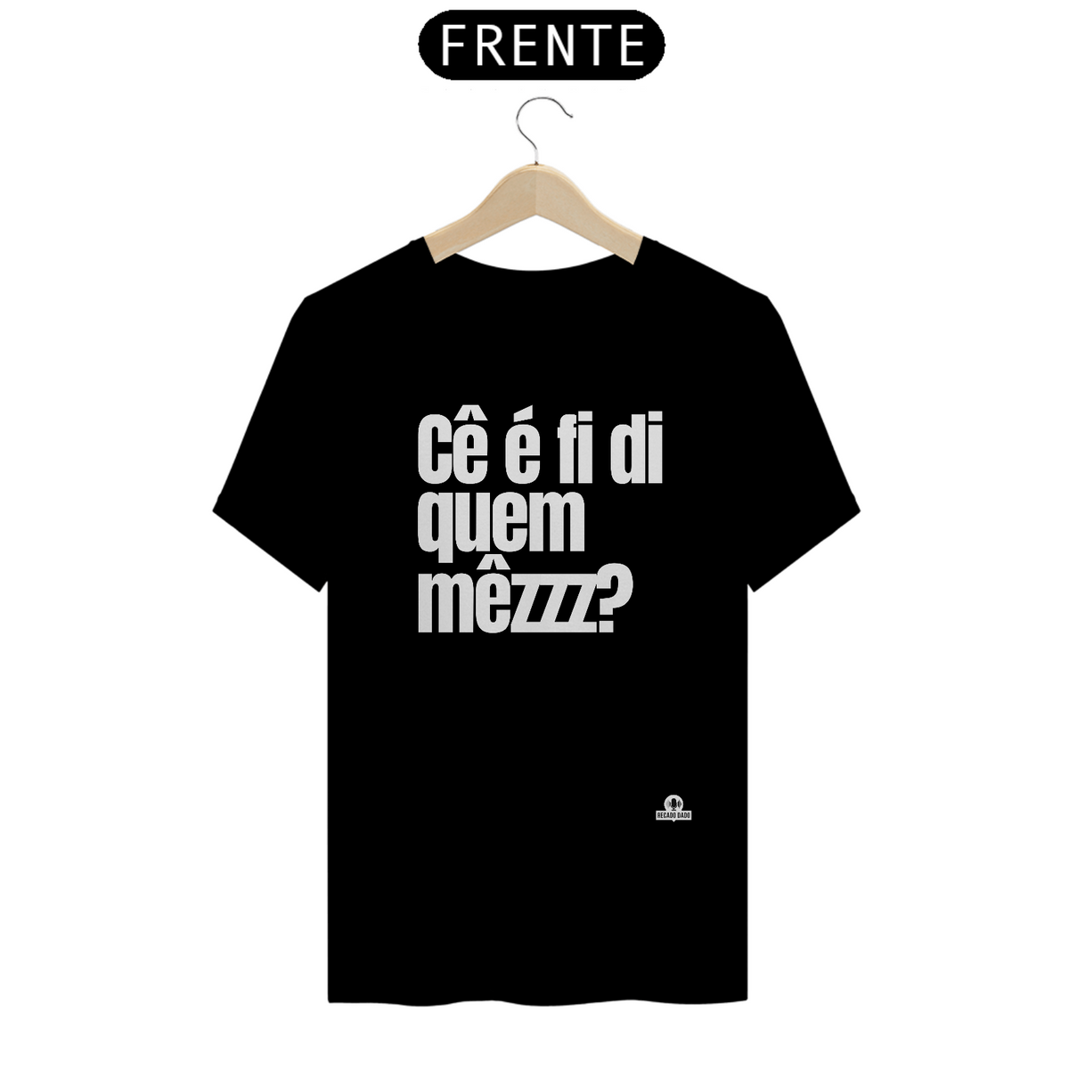 Nome do produto: Camiseta com frase engraçada “Cê é fí di quem mezzz?”, com sotaque mineiro.