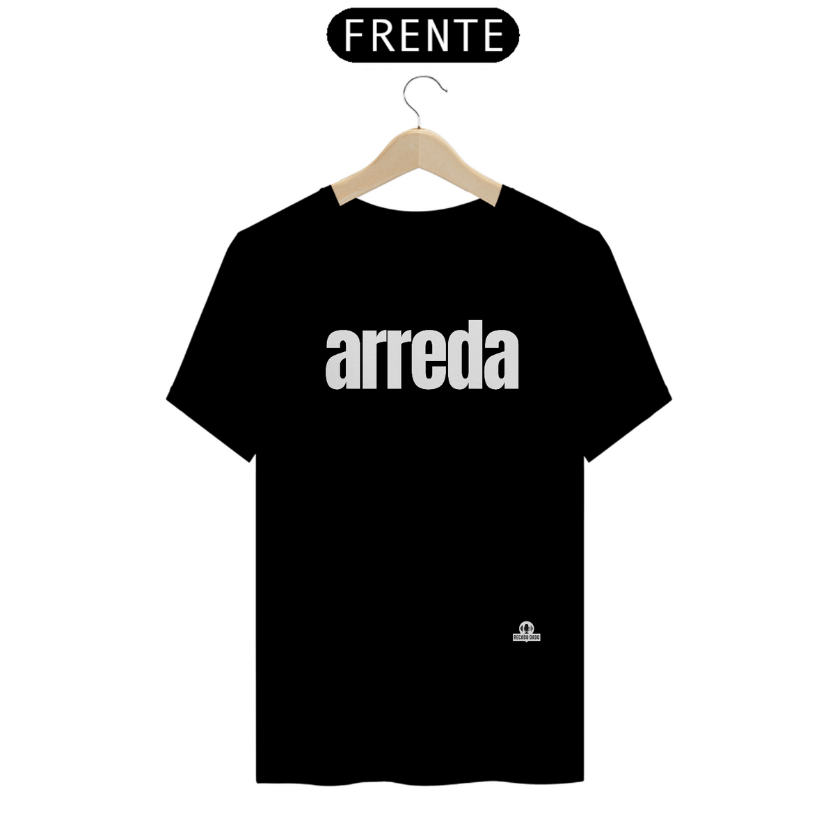 Nome do produto: Camiseta com sotaque “Arreda”, chega pra lá, se afaste! 