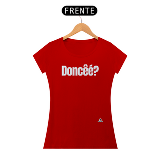 Nome do produtoCamiseta feminina com frase engraçada “Doncêé?