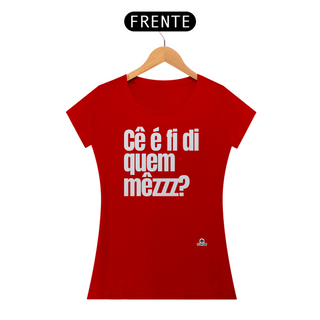 Nome do produtoCamiseta com frase engraçada “Cê é fí di quem mezzz?”, com sotaque mineiro.