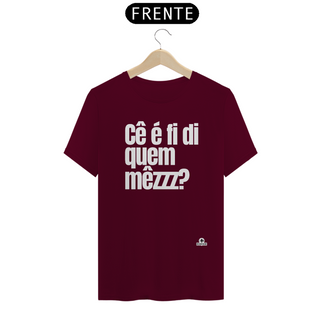 Nome do produtoCamiseta com frase engraçada “Cê é fí di quem mezzz?”, com sotaque mineiro.