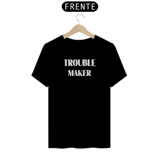 Camiseta Trouble Maker Preta | Coleção Frases | Urban Scars