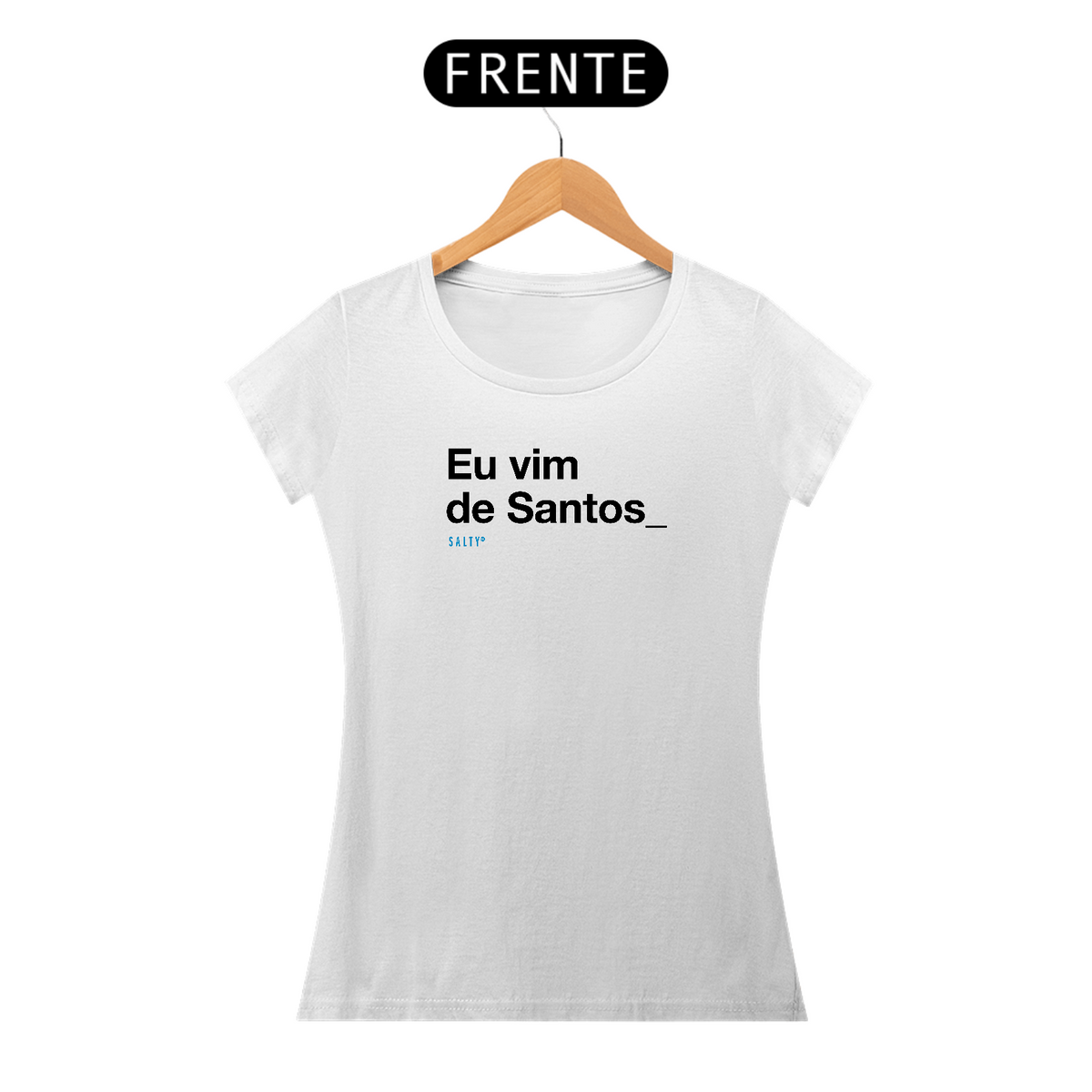 Nome do produto: T-Shirt Fem. - Eu vim de Santos