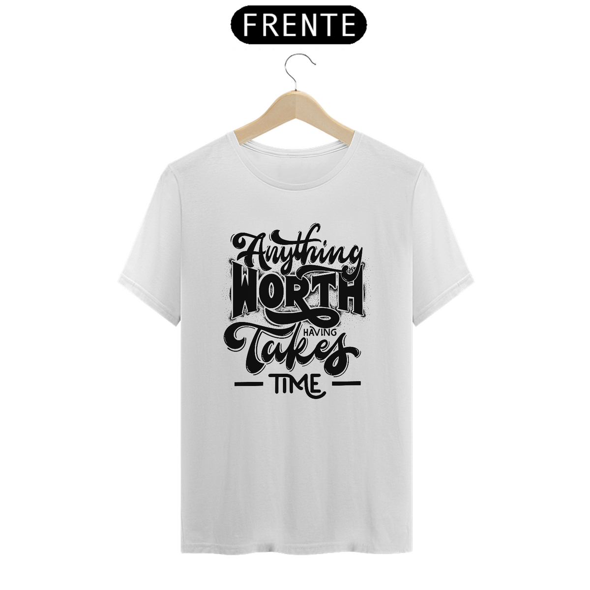 Nome do produto: Anything Worth having Takes Time T-Shirt - QTO line