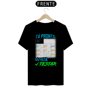 Nome do produtoCamiseta Tá Pronto Só Falta Testar