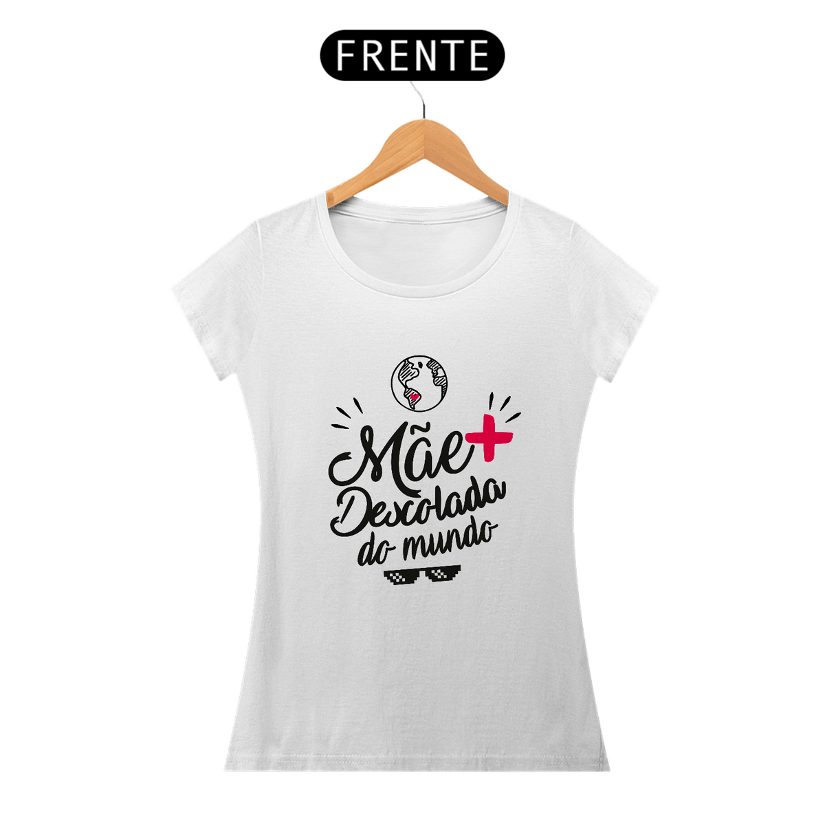 Nome do produto: Camiseta Feminina - Mãe+ Descolada do mundo