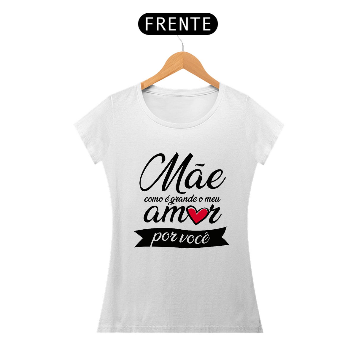 Nome do produto: Camiseta Feminina - Mãe como é grande o meu Amor por você