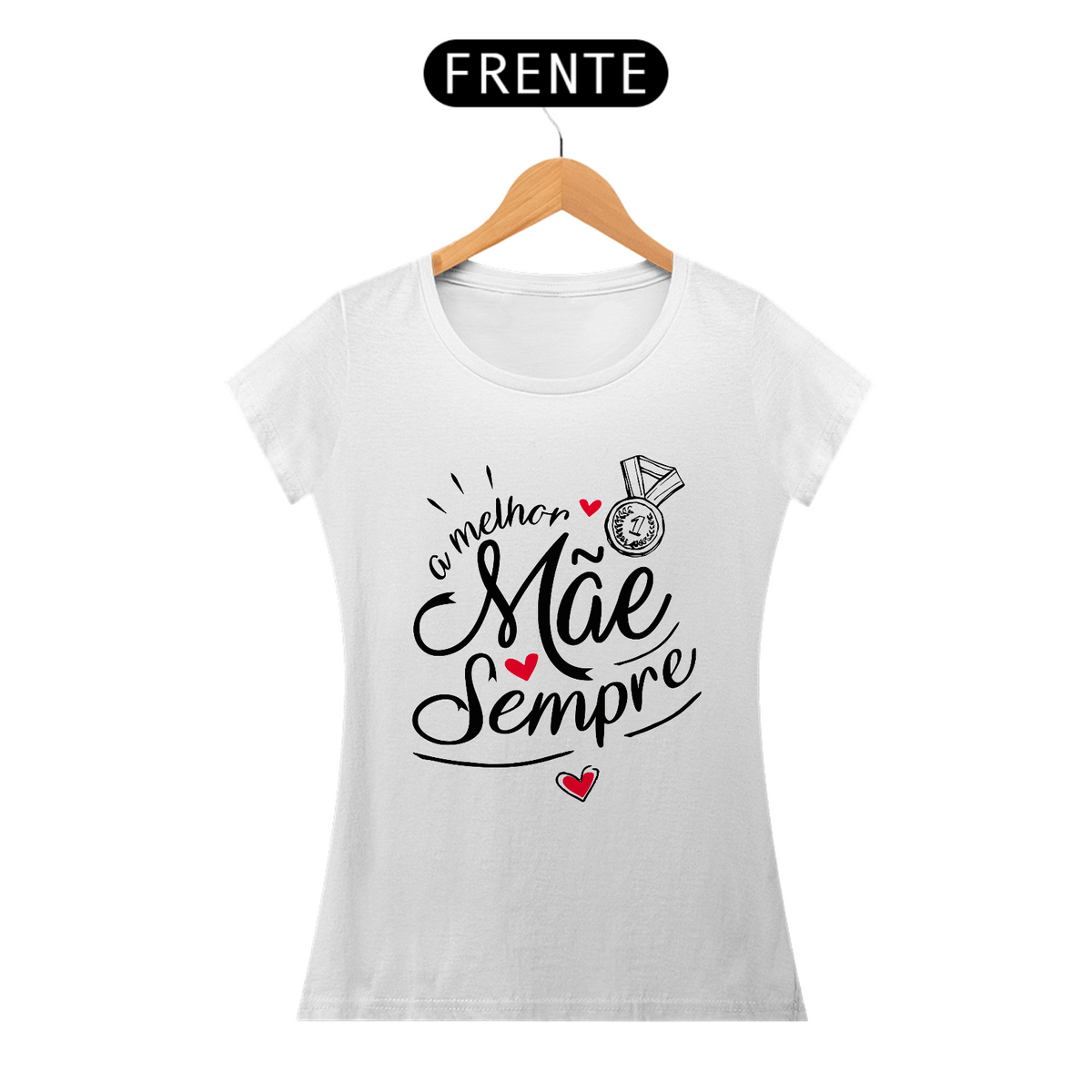 Nome do produto: A melhor Mãe Sempre - Camiseta Feminina