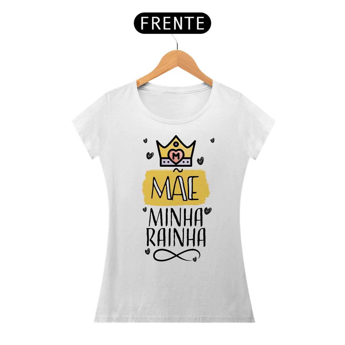 Nome do produto: Mãe Minha Rainha - Camiseta Feminina