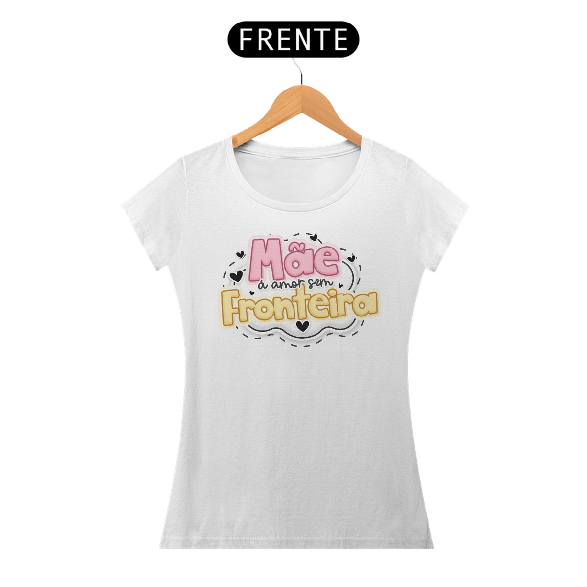 Nome do produto: Mãe é Amor sem Fronteira - Camiseta Feminina