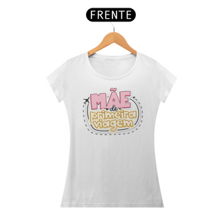 Nome do produtoMãe de primeira viagem - Camiseta Feminina