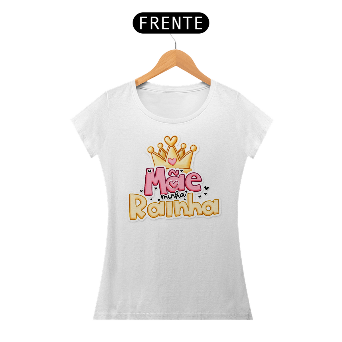 Nome do produto: Mãe minha Rainha - Camiseta Feminina