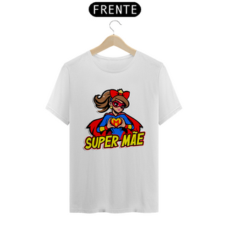 Super Mãe - Camiseta Unissex - T-Shirt