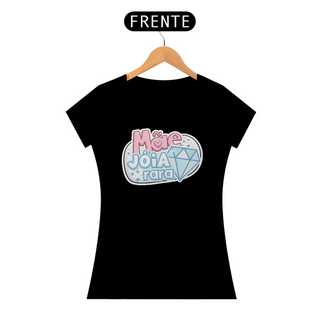 Nome do produtoMãe Jóia rara - Camiseta Feminina