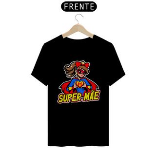 Super Mãe - Camiseta Unisex - T-Shirt