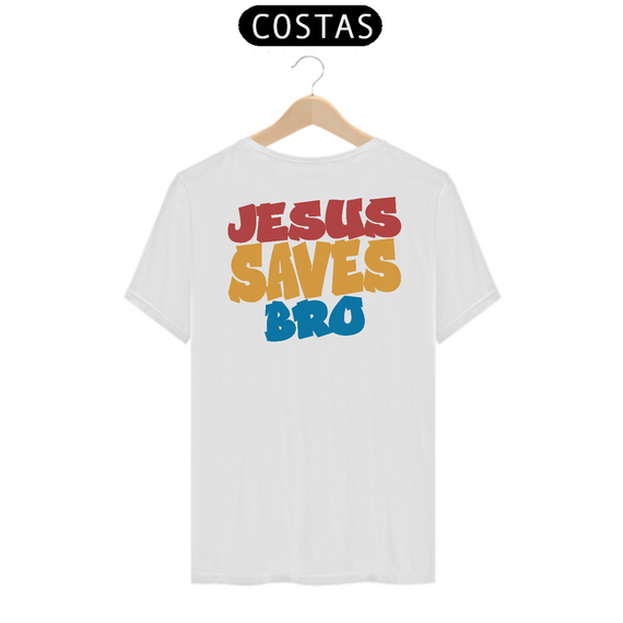 Jesus Saves Bro Premium (Estampa nas costas)