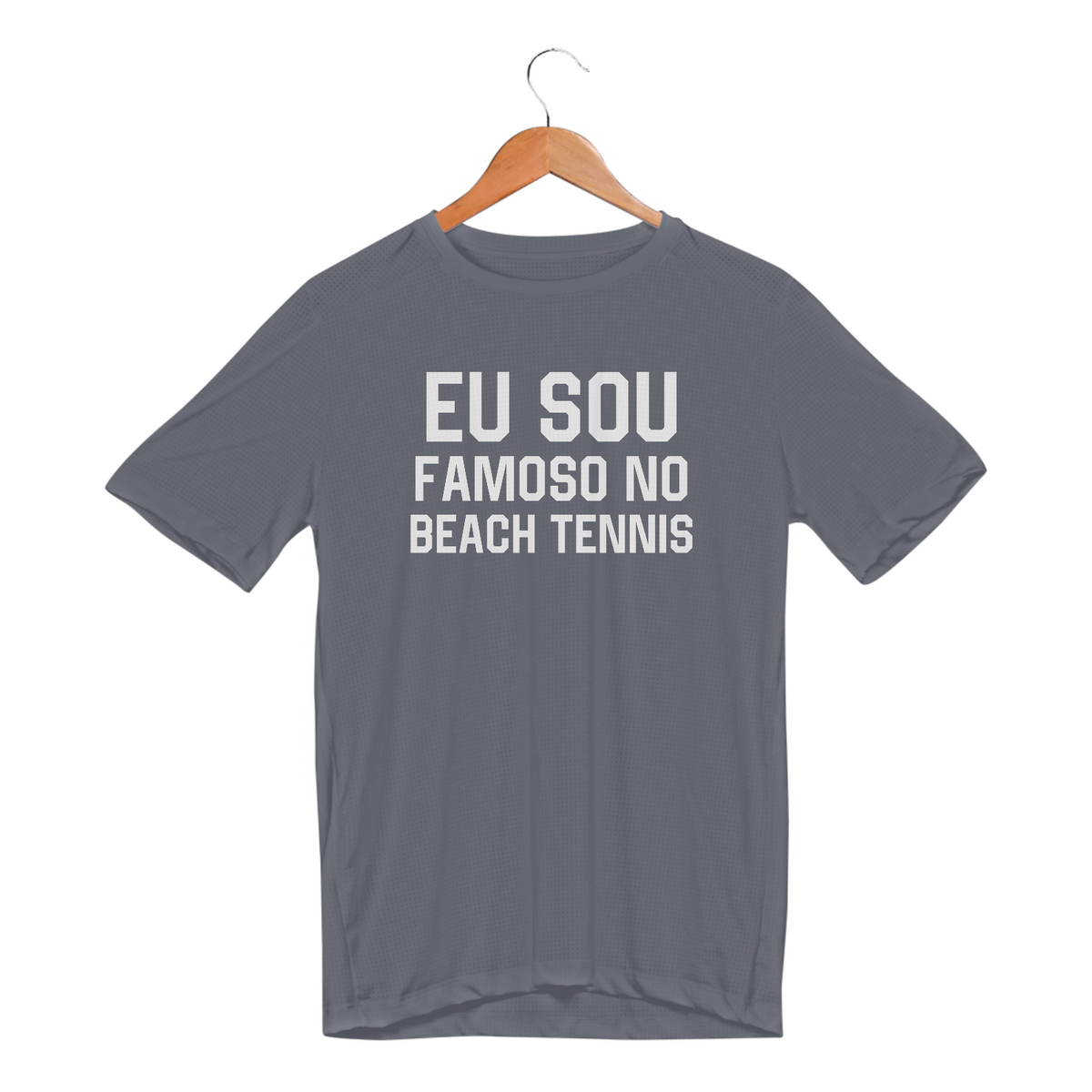 Nome do produto: EU SOU FAMOSO NO BEACH TENNIS - Sport Dry UV