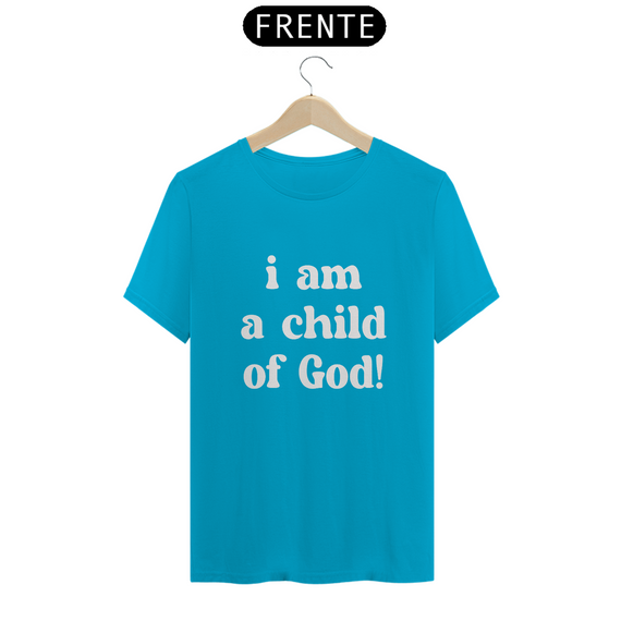 T-Shirt Classic - I am a child of God!
