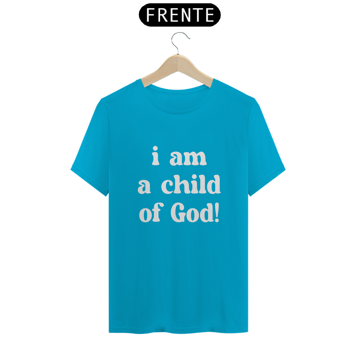 Nome do produto: T-Shirt Classic - I am a child of God!