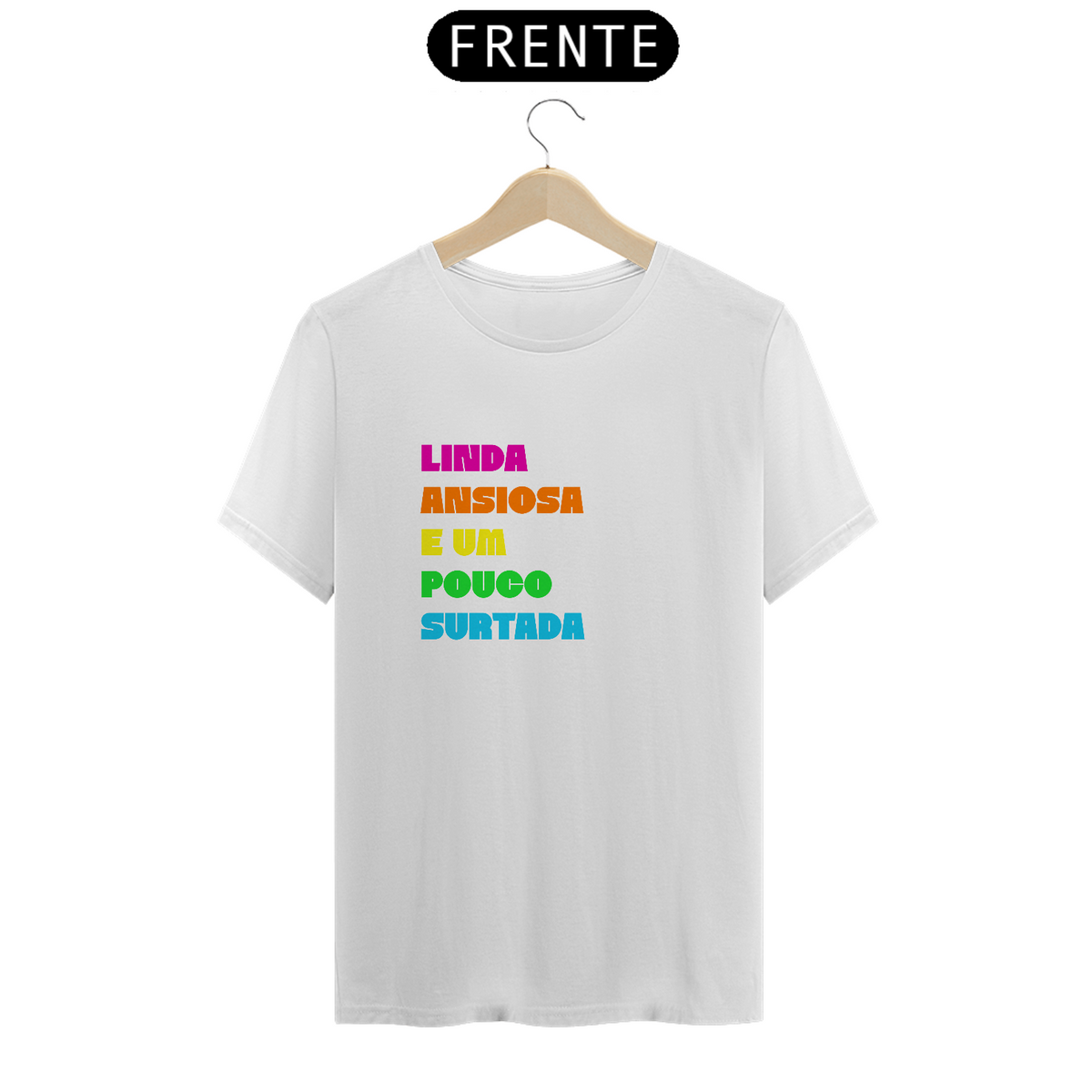 Nome do produto: T-Shirt Prime - Linda, ansiosa e um pouco surtada