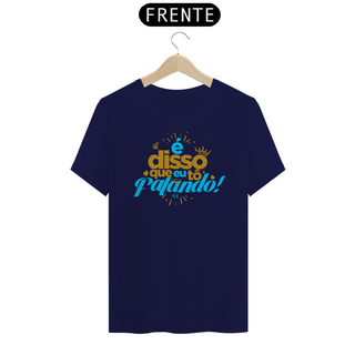 Nome do produtoShirt | É disso que eu tõ falando ! | Azul Gold