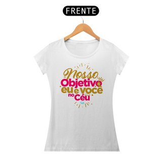 Nome do produtoShirt | Nosso Objetivo eu e Você no Céu | Rosa Gold