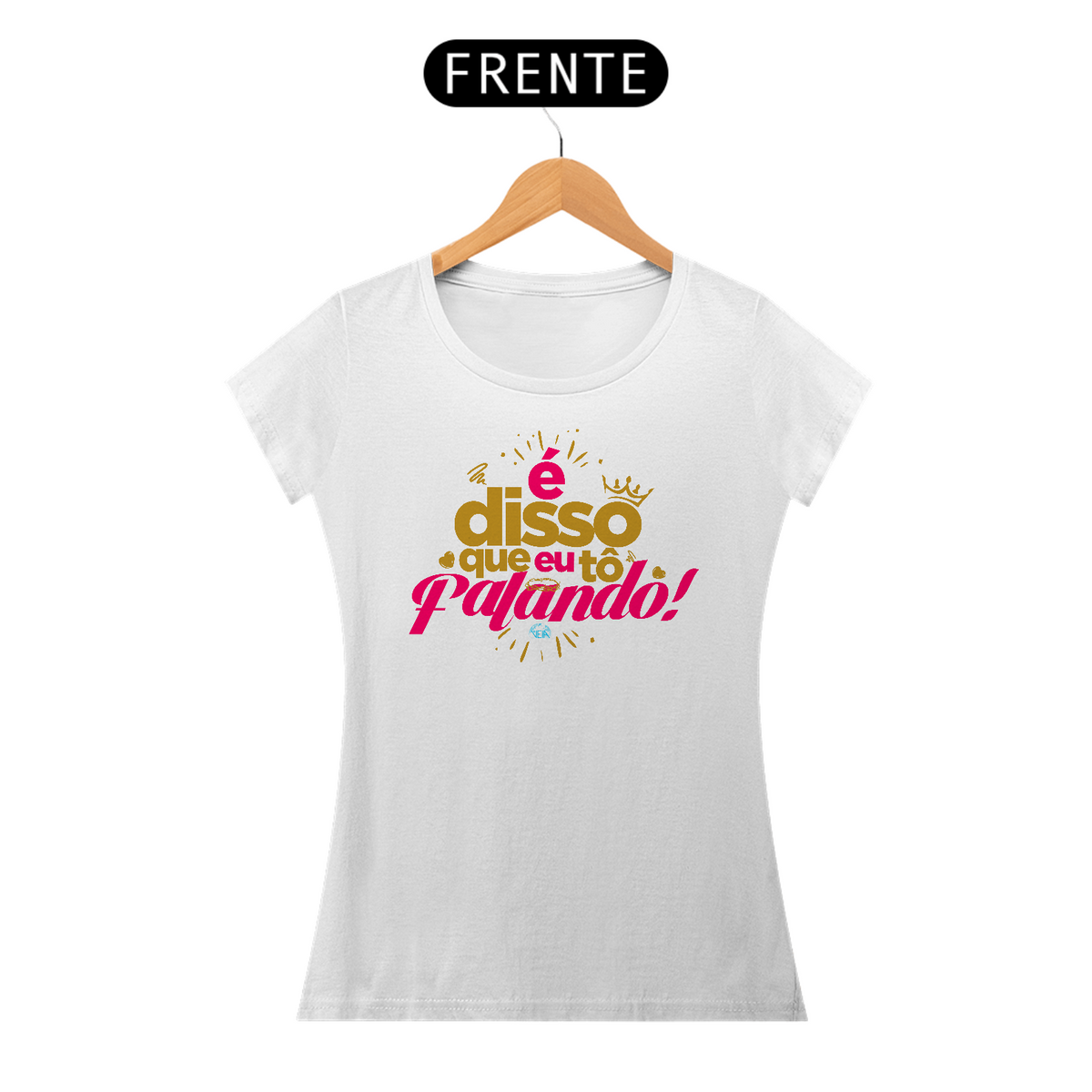 Nome do produto: Shirt | É disso que eu tõ falando ! | Rosa Gold