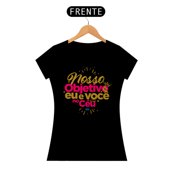 Shirt | Nosso Objetivo eu e Você no Céu | Rosa Gold