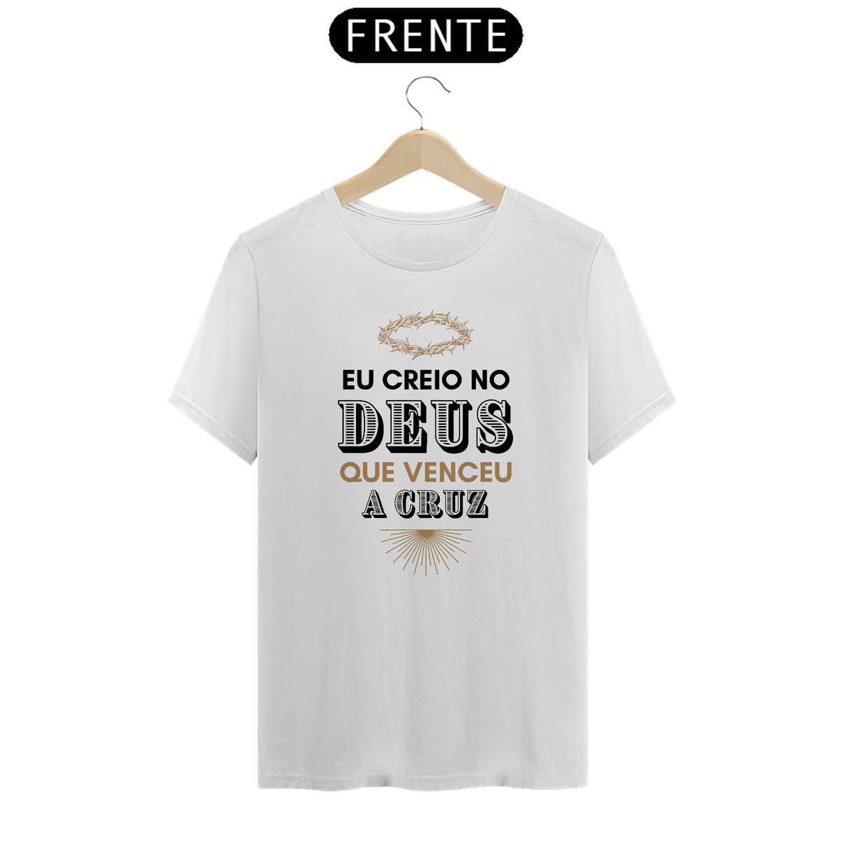 Nome do produto: Eu Creio No Deus Que Venceu A Cruz: T-Shirt Prime Linha Premium Camiseta Costura Reforçada