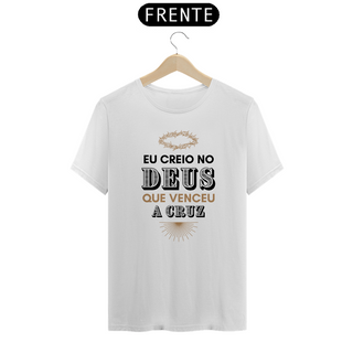 Nome do produtoEu Creio No Deus Que Venceu A Cruz: T-Shirt Prime Linha Premium Camiseta Costura Reforçada