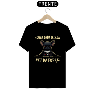 CAMISETA VENHA PARA O LADO PET DA FORÇA