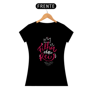 Camiseta Feminina (EU SOU FILHA DO REI!)
