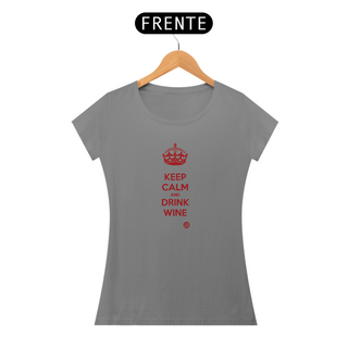 Nome do produtoKeep Calm and Drink Wine - Tinto Feminina
