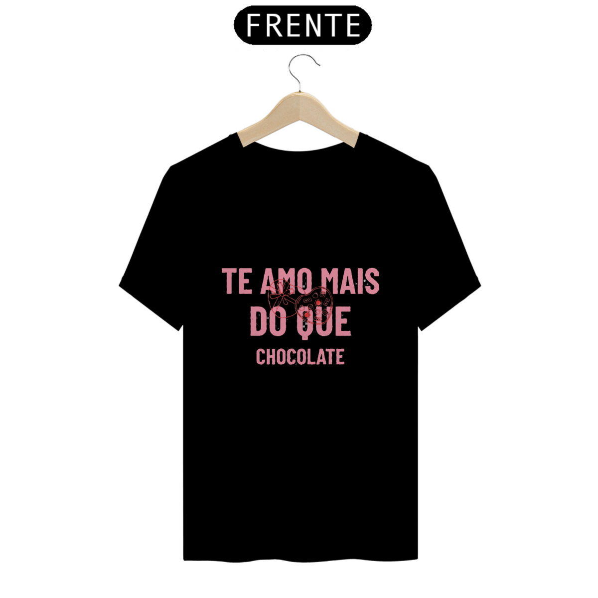 Nome do produto: Camiseta - Te amo mais do que chocolate