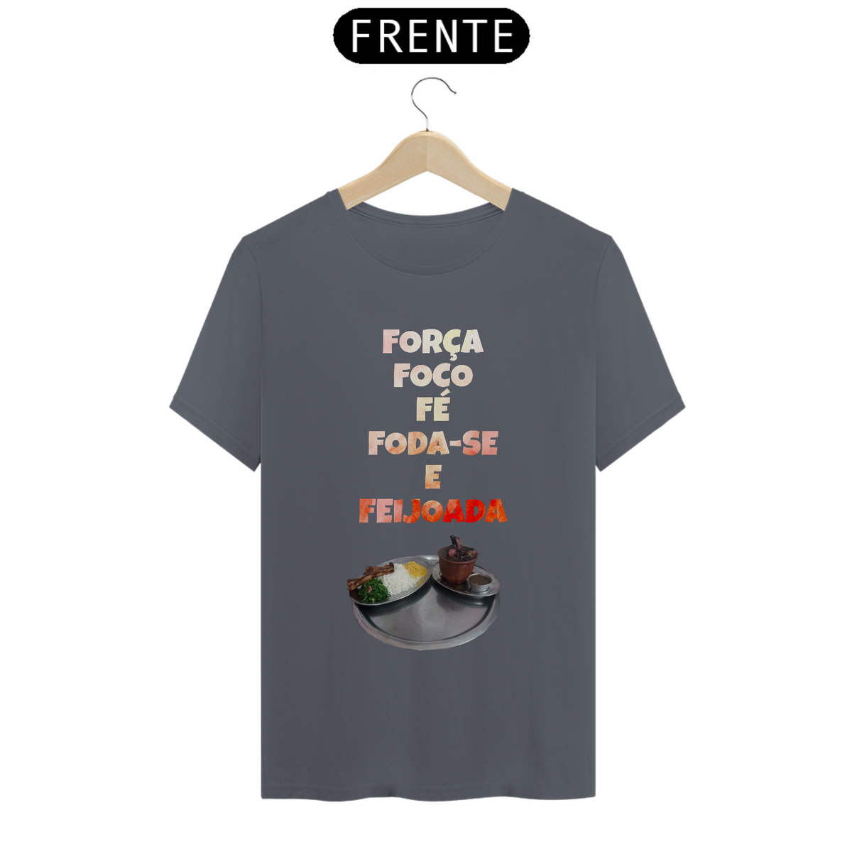 Nome do produto: Camisa T-SHIRT FORÇA FOCA FÉ F**DA-SE E FEIJOADA