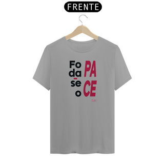 Nome do produtoCamiseta masc. : Foda-se o pace