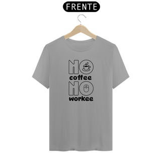Camiseta No coffee No workee