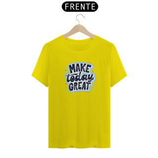 Nome do produtoCamiseta Make Today Great