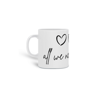 Caneca All We Need is Love