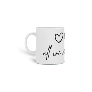 Caneca All We Need is Art