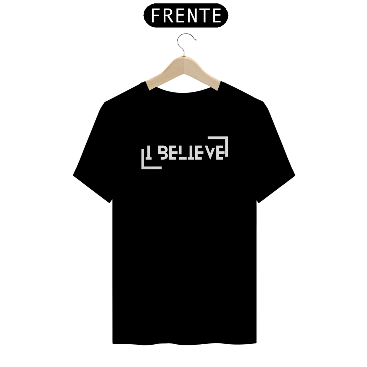 Nome do produto: T-Shirt I Believe