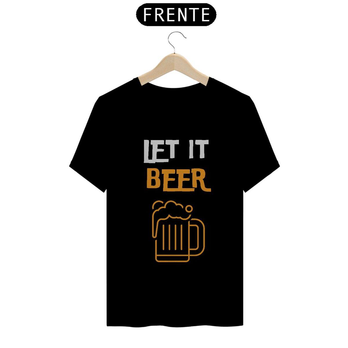 Nome do produto: Let It Beer- tshirt