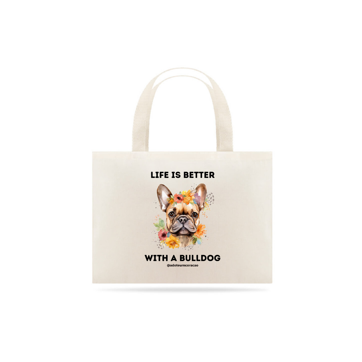 Nome do produto: Life is Better With a Bulldog