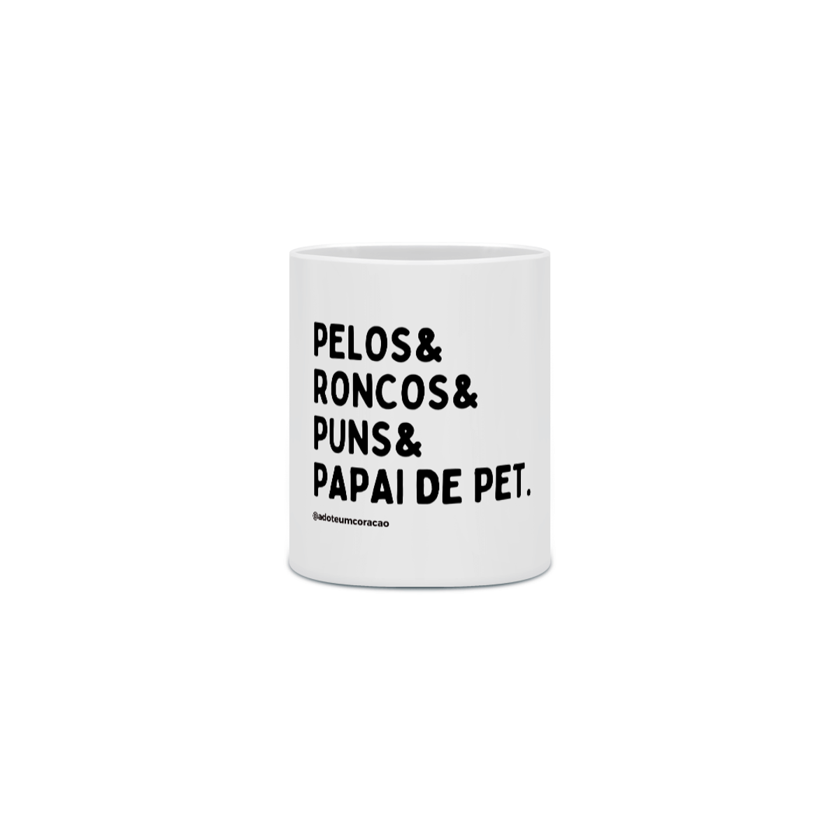 Nome do produto: Pelos&Roncos&Puns&Papai de Pet