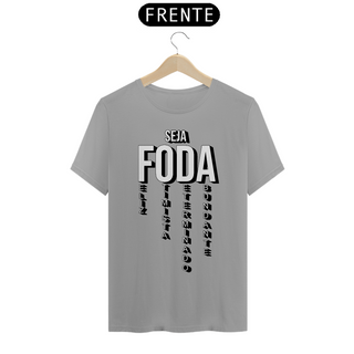 Camiseta Quality SEJA FODA