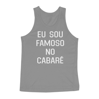 Nome do produtoRegata Masculina Classic EU SOU FAMOSO NO CABARÉ